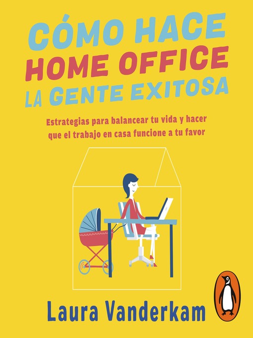 Title details for Cómo hace home office la gente exitosa by Laura Vanderkam - Wait list